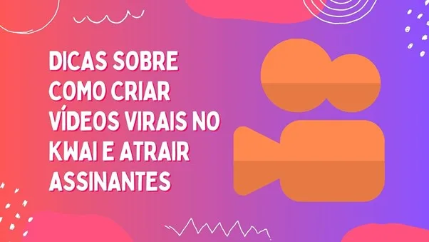 Dicas Sobre Como Criar Vídeos Virais No Kwai E Atrair Assinantes