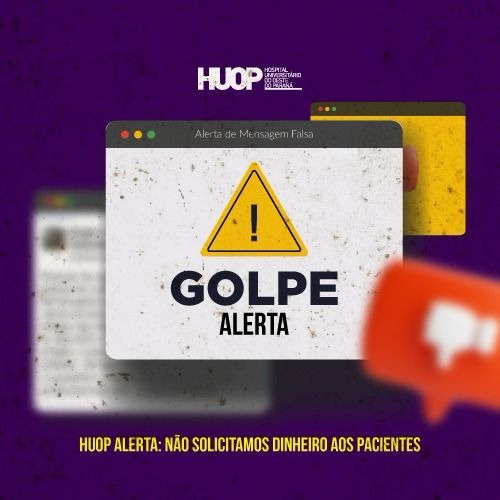 Saiba como o HUOP nunca pede dinheiro. Fique atento às tentativas de golpe e compartilhe essa informação - Foto: Divulgação