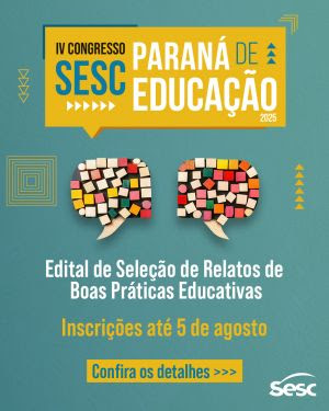Participe da seleção de relatos de boas práticas educativas em Cascavel e contribua para o Congresso Sesc Paraná - Foto: Divulgação 